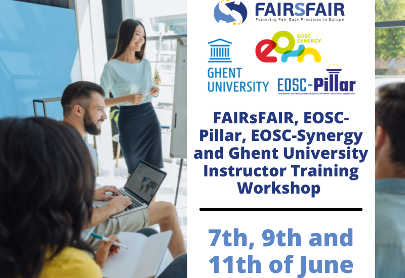 FAIRsFAIR, EOSC-Pillar, EOSC-Synergy and Ghent University Instructor Training Workshop 7-11 June 2021