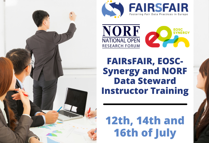 FAIRsFAIR, EOSC-Synergy and NORF Data Steward Instructor Training 12-16 July 2021