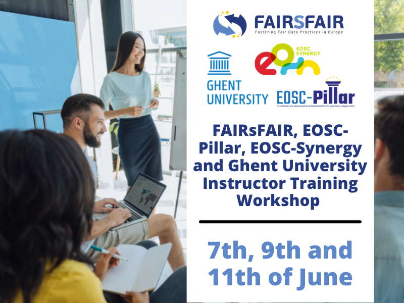 FAIRsFAIR, EOSC-Pillar, EOSC-Synergy and Ghent University Instructor Training Workshop 7-11 June 2021